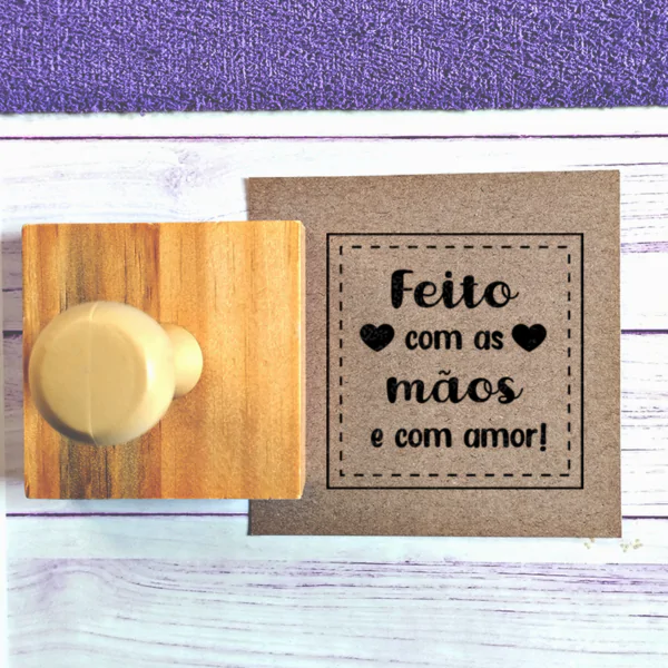 Carimbo 6x6 - Feito com as mãos e com amor!
